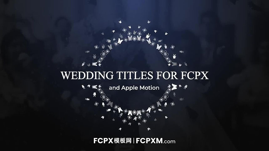 FCPX模板 创意银蝶飞舞动态婚礼全屏标题fcpx模板下载