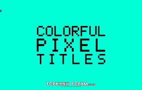 FCPX标题模板 9个创意时尚彩色像素动态标题fcpx模板下载
